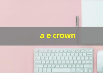 a e crown